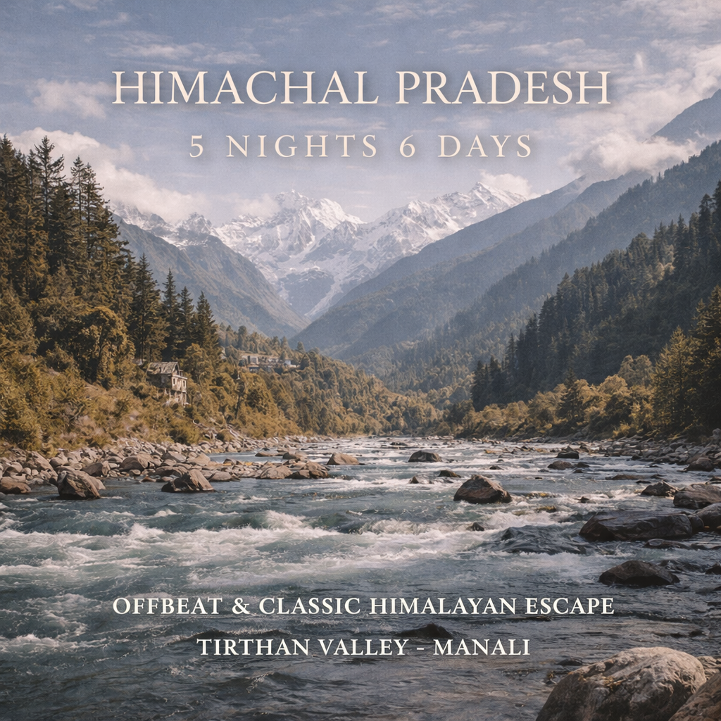 Offbeat & Classic Himalayan Escape · Tirthan Valley – Manali