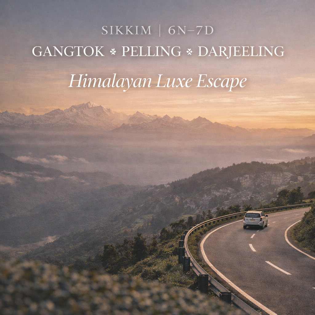 Gangtok ✦ Pelling ✦ Darjeeling Himalayan Luxe Escape