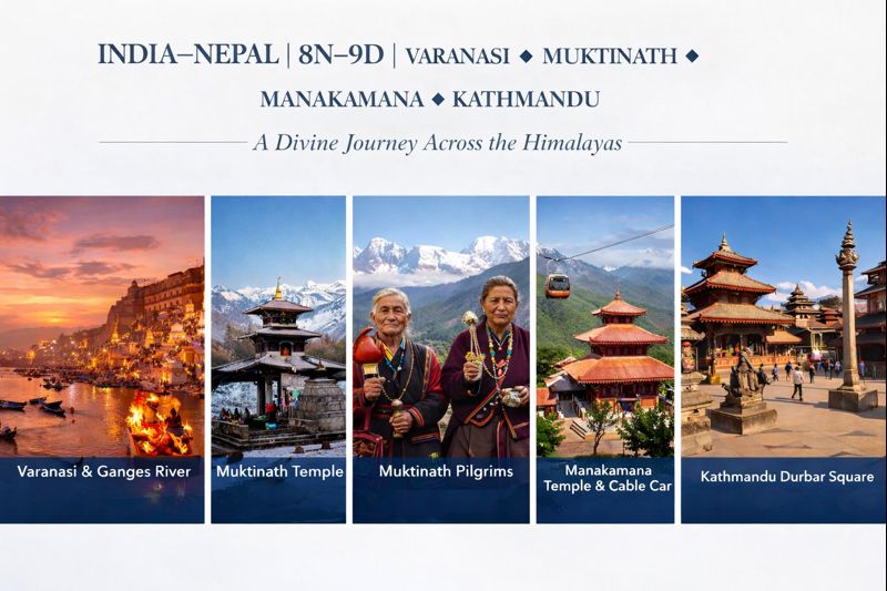 Varanasi ✦ Muktinath ✦ Manakamana ✦ Kathmandu A Divine Journey Across…